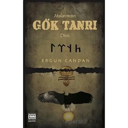 Atalarımızın Gök Tanrı Dini - Ergun Candan - Sınır Ötesi Yayınları