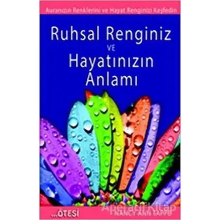 Ruhsal Renginiz ve Hayatınızın Anlamı - Nancy Ann - Ötesi Yayıncılık