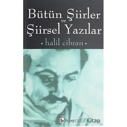 Bütün Şiirler ve Şiirsel Yazılar - Halil Cibran - Birey Yayıncılık