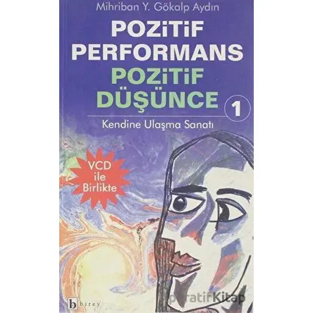 Pozitif Performans Pozitif Düşünce 1; Kendine Ulaşma Sanatı