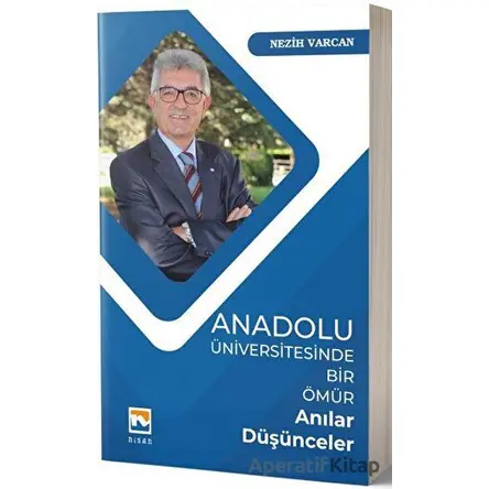 Anadolu Üniversitesinde Bir Ömür Anılar Düşünceler - Nezih Varcan - Nisan Kitabevi