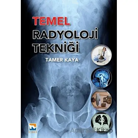 Temel Radyoloji Tekniği - Tamer Kaya - Nisan Kitabevi