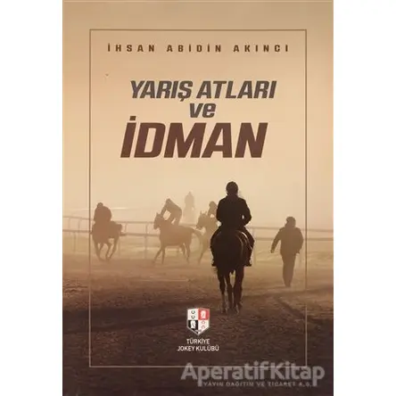 Yarış Atları ve İdman - İhsan Abidin Akıncı - Milenyum Yayınları