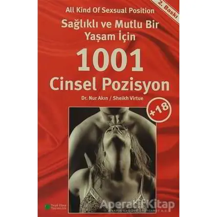 Sağlıklı ve Mutlu Bir Yaşam İçin 1001 Cinsel Pozisyon - Nur Akın - Yeşil Elma Yayıncılık