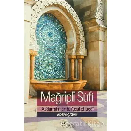 Mağripli Sufi - Adem Çatak - Kalem Yayınevi