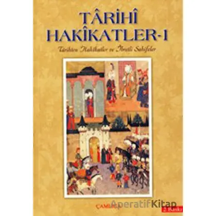 Tarihi Hakikatler - 1 - Kolektif - Çamlıca Basım Yayın