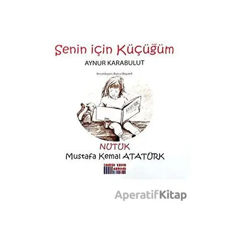 Senin İçin Küçüğüm - Nutuk - Aynur Karabulut - Somut Yayınları