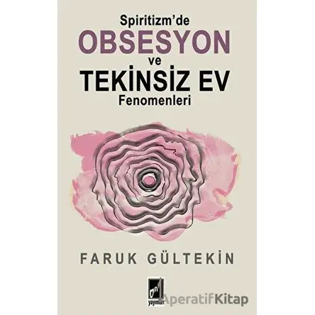 Spiritizm’de Obsesyon ve Tekinsiz Ev Fenomenleri - Faruk Gültekin - Onbir Yayınları
