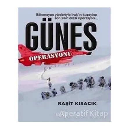 Güneş Operasyonu - Raşit Kısacık - Truva Yayınları