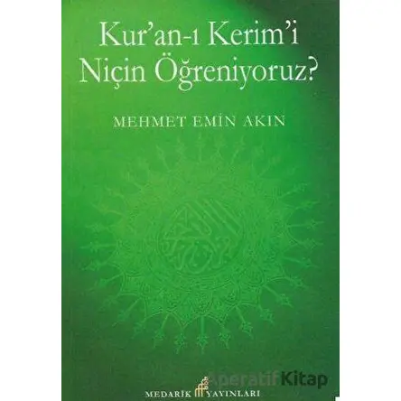 Kuran-ı Kerimi Niçin Öğreniyoruz? - Mehmet Emin Akın - Medarik Yayınları