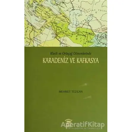 Karadeniz ve Kafkasya - Mehmet Tezcan - Serander Yayınları