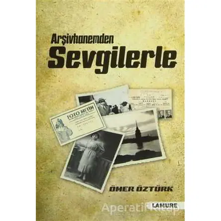 Arşivhanemden Sevgilerle - Ömer Öztürk - Lamure Yayınları