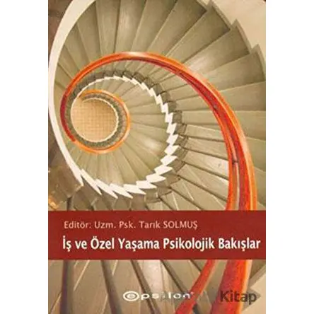 İş ve Özel Yaşama Psikolojik Bakışlar - Kolektif - Epsilon Yayınevi