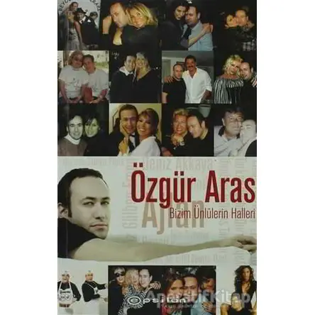 Bizim Ünlülerin Halleri - Özgür Aras - Epsilon Yayınevi