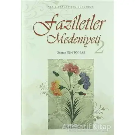 Faziletler Medeniyeti - 2 - Osman Nuri Topbaş - Erkam Yayınları