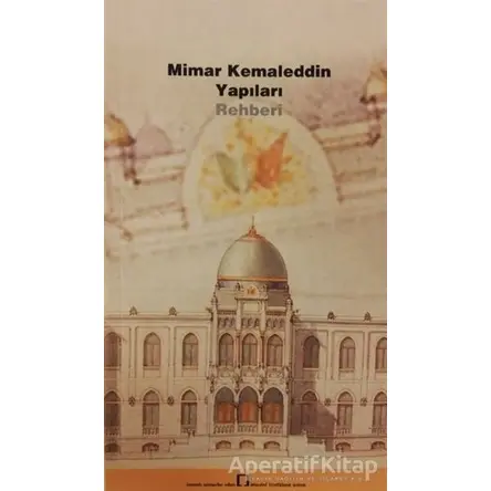 Mimar Kemaleddin Yapıları Rehberi - Afife Batur - TMOBB Mimarlar Odası Yayınları