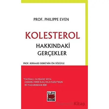 Kolesterol Hakkındaki Gerçekler - Philippe Even - Elips Kitap