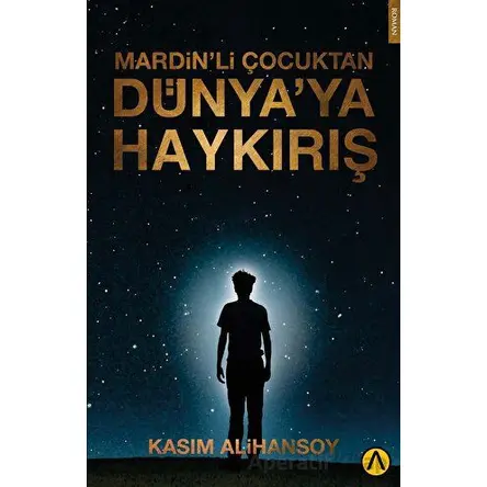 Mardin’li Çocuktan Dünya’ya Haykırış - Kasım Alihansoy - Ares Yayınları