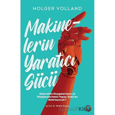 Makinelerin Yaratıcı Gücü - Holger Volland - Orenda