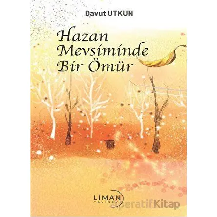 Hazan Mevsiminde Bir Ömür - Davut Utkun - Liman Yayınevi