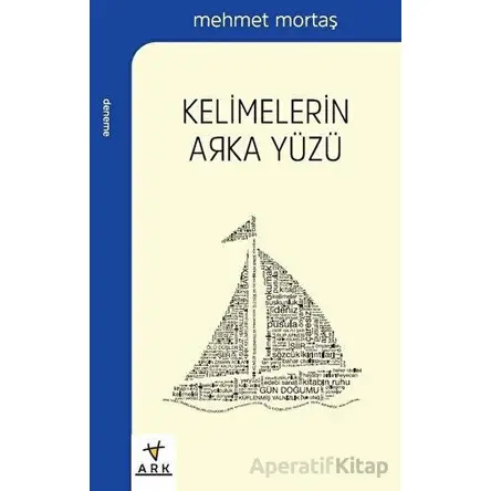 Kelimelerin Arka Yüzü - Mehmet Mortaş - Ark Kitapları