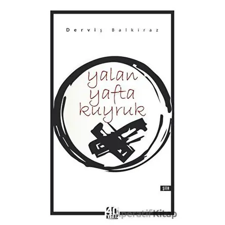 Yalan Yafta Kuyruk - Derviş Balkiraz - 40 Kitap