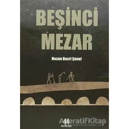 Beşinci Mezar - Hasan Basri Şenel - 44 Yayınları