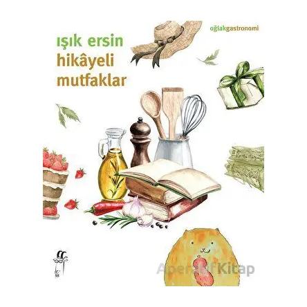Hikayeli Mutfaklar - Işık Ersin - Oğlak Yayıncılık