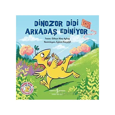 Dinozor Didi Arkadaş Ediniyor - Gökçe Ateş Aytuğ - İş Bankası Kültür Yayınları