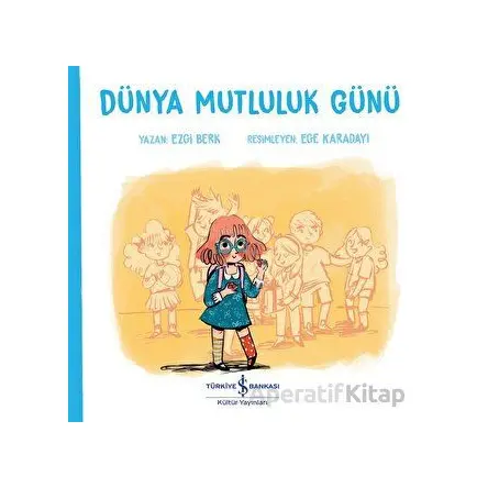 Dünya Mutluluk Günü - Ezgi Berk - İş Bankası Kültür Yayınları