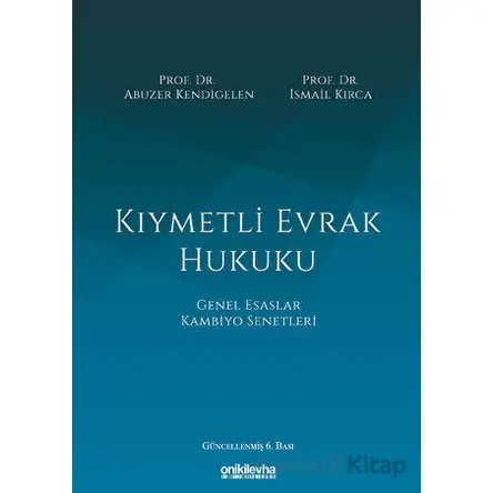 Kıymetli Evrak Hukuku - Abuzer Kendigelen - On İki Levha Yayınları