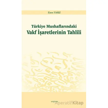 Türkiye Mushaflarındaki Vakf İşaretlerinin Tahlili - Enes Yarız - Araştırma Yayınları