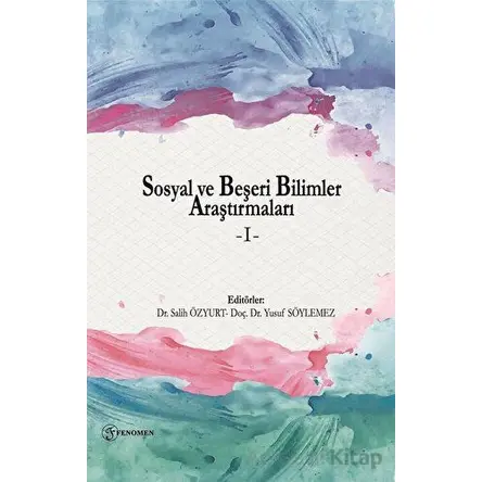 Sosyal ve Beşeri Bilimler Araştırmaları - I - Kolektif - Fenomen Yayıncılık