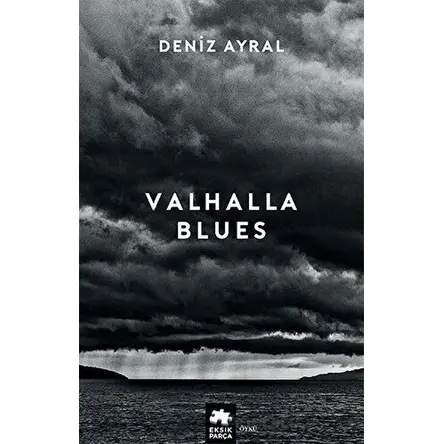 Valhalla Blues - Deniz Ayral - Eksik Parça Yayınları