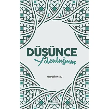 Düşünce Yolculuğum - Yaşar Değirmenci - Siyer Yayınları