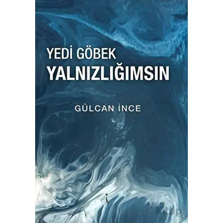 Yedi Göbek Yalnızlığımsın - Gülcan İnce - İkinci Adam Yayınları