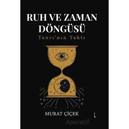 Ruh Ve Zaman Döngüsü - Murat Çiçek - İkinci Adam Yayınları
