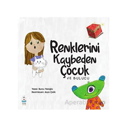 Renklerini Kaybeden Çocuk - Burcu Yaroğlu - Luna Çocuk Yayınları