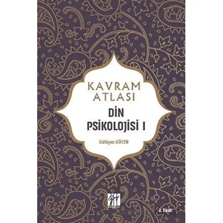 Din Psikolojisi 1 - Kavram Atlası - Gülüşan Göcen - Gazi Kitabevi