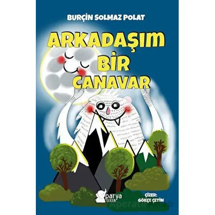 Arkadaşım Bir Canavar - BURÇİN SOLMAZ POLAT - Parya Kitap