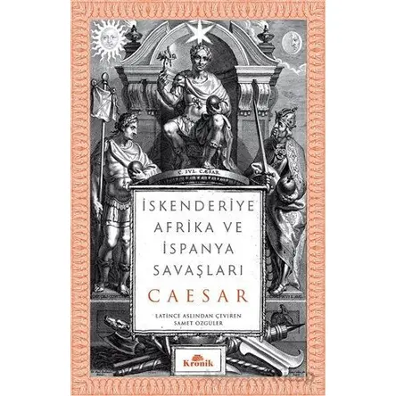 İskenderiye, Afrika ve İspanya Savaşları - Gaius Julius Caesar - Kronik Kitap