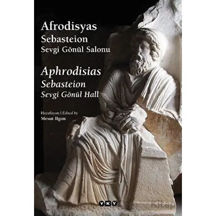 Afrodisyas Sebasteion: Sevgi Gönül Salonu - Kolektif - Yapı Kredi Yayınları