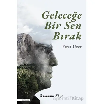 Geleceğe Bir Sen Bırak - Fırat Uzer - İnkılap Kitabevi