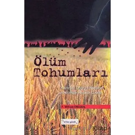 Ölüm Tohumları - F. William Engdahl - Bilim & Gönül Yayınevi