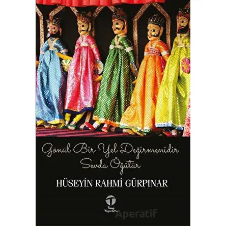 Gönül Bir Yel Değirmenidir Sevda Öğütür - Hüseyin Rahmi Gürpınar - Tema Yayınları