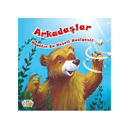 Arkadaşlar Hayatın En Neşeli Hediyesi! - Kolektif - 0-6 Yaş Yayınları
