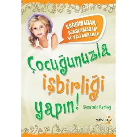 Çocuğunuzla İşbirliği Yapın! - Elizabeth Pantley - Yakamoz Yayınevi