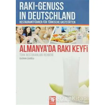 Almanya’da Rakı Keyfi (Türk Restoranları Rehberi) - Raki - Genuss In Deutschland Restaurantfühber Fü