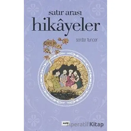 Satır Arası Hikayeler - Serdar Tuncer - Eşik Yayınları