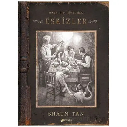 Uzak Bir Diyardan Eskizler - Shaun Tan - Desen Yayınları